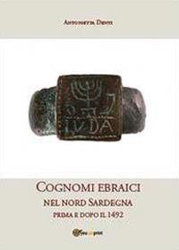 Cognomi ebraici nel nord Sardegna prima e dopo il 1492 - Antonietta Denti - Libro Youcanprint 2013 | Libraccio.it