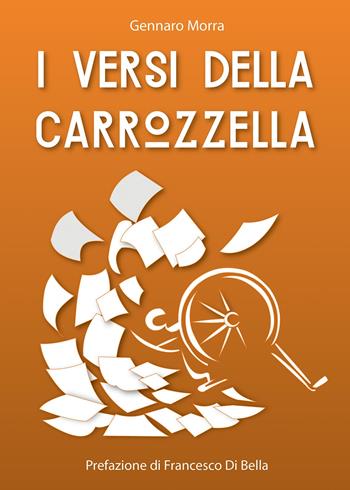 I versi della carrozzella - Gennaro Morra - Libro Youcanprint 2016, Poesia | Libraccio.it