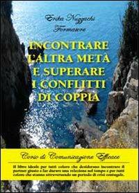 Incontrare l'altra metà e superare i conflitti di coppia - Erika Nuzzachi Formatore - Libro Youcanprint 2013 | Libraccio.it