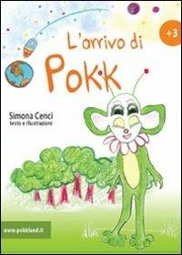Le storie di Pokk. L'arrivo di Pokk. Vol. 1 - Simona Cenci - Libro Youcanprint 2013 | Libraccio.it