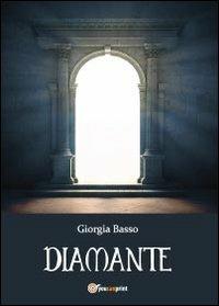 Diamante - Giorgia Basso - Libro Youcanprint 2013 | Libraccio.it