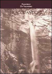 Tracce antiche - Francesco Da Villacidro - Libro Youcanprint 2013 | Libraccio.it