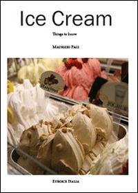 Ice cream. Things to know - Maurizio Paci - Libro Youcanprint 2013 | Libraccio.it