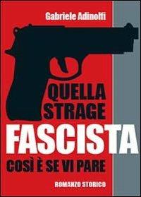 Quella strage fascista - Gabriele Adinolfi - Libro Youcanprint 2013 | Libraccio.it