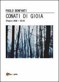 Conati di gioia. (Poesie 2008-2013) - Paolo Bonfanti - Libro Youcanprint 2013 | Libraccio.it