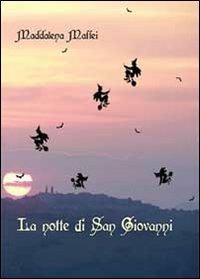 La notte di San Giovanni - Maddalena Maffei - Libro Youcanprint 2013 | Libraccio.it