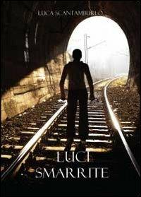 Luci smarrite - Luca Scantamburlo - Libro Youcanprint 2013 | Libraccio.it