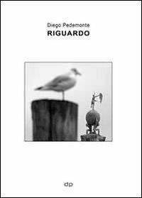 Riguardo - Diego Pedemonte - Libro Youcanprint 2013 | Libraccio.it