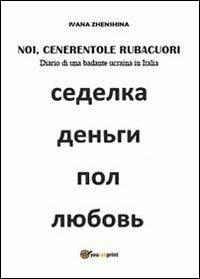 Noi, cenerentole rubacuori - Ivana Zhenshina - Libro Youcanprint 2013 | Libraccio.it