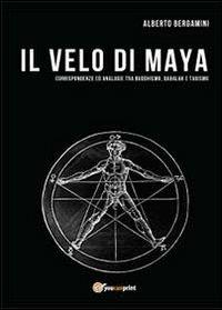Il velo di Maya - Alberto Bergamini - Libro Youcanprint 2013 | Libraccio.it
