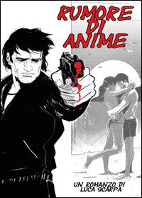 Rumore di anime - Luca Scarpa - Libro Youcanprint 2013 | Libraccio.it