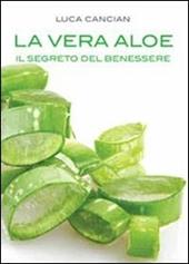 La vera aloe. Il segreto del benessere