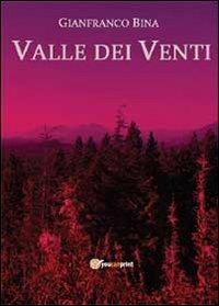 Valle dei Venti - Gianfranco Bina - Libro Youcanprint 2013 | Libraccio.it