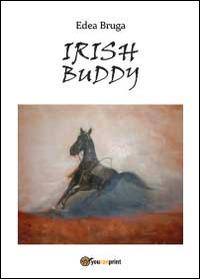 Irish Buddy - Edea Bruga - Libro Youcanprint 2013 | Libraccio.it