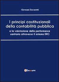 I principi costituzionali della contabilità - Giovanni Zuccaretti - Libro Youcanprint 2013 | Libraccio.it