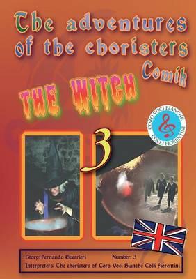 The witch. The adventures of choristers. Comik - Fernando Guerrieri - Libro Youcanprint 2013 | Libraccio.it