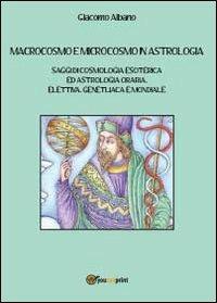 Macrocosmo e microcosmo in astrologia - Giacomo Albano - Libro Youcanprint 2013 | Libraccio.it