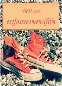 Esefossecomeneifilm - Ale35.com - Libro Youcanprint 2013 | Libraccio.it