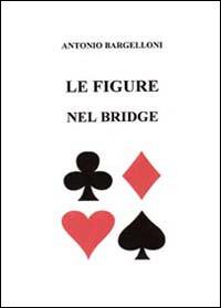 Le figure nel bridge - Antonio Bargelloni - Libro Youcanprint 2013 | Libraccio.it