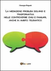 La mediazione problem solving e trasformativa nelle controversie civili e familiari, anche in ambito telematico