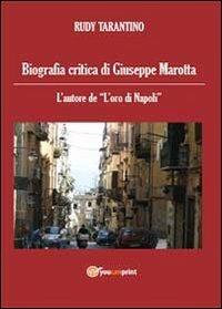 Biografia critica di Giuseppe Marotta - Rudy Tarantino - Libro Youcanprint 2013 | Libraccio.it