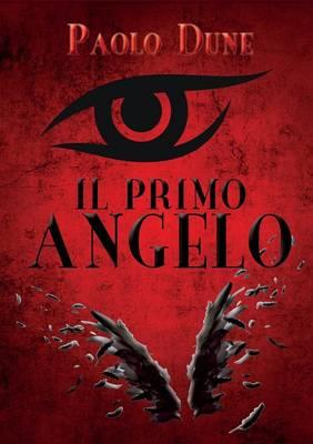 Il primo angelo - Paolo Dune - Libro Youcanprint 2014 | Libraccio.it