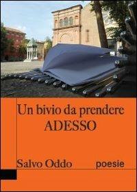 Un bivio da prendere adesso - Salvatore Oddo - Libro Youcanprint 2014 | Libraccio.it