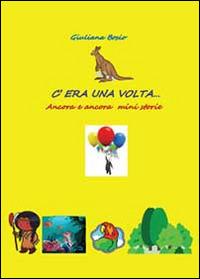 C'era una volta. Altre mini storie - Giuliana Bosio - Libro Youcanprint 2013 | Libraccio.it