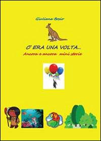 C'era una volta. Altre mini storie - Giuliana Bosio - Libro Youcanprint 2013 | Libraccio.it