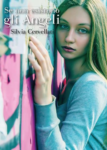Se non esistono gli angeli - Silvia Cervellati - Libro Youcanprint 2013 | Libraccio.it