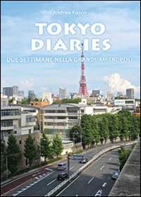 Tokyo diaries - Andrea Fusco - Libro Youcanprint 2013 | Libraccio.it
