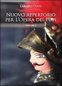 Nuovo repertorio per l'opera dei pupi. Vol. 2 - Carmelo Coco - Libro Youcanprint 2013 | Libraccio.it