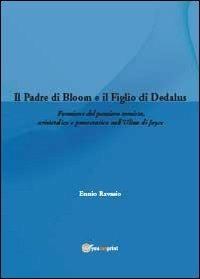 Il padre di Bloom e il figlio di Dedalus - Ennio Ravasio - Libro Youcanprint 2013 | Libraccio.it