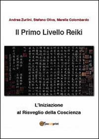 Il primo livello reiki - Andrea Zurlini, Stefano Oliva, Marella Colombardo - Libro Youcanprint 2013 | Libraccio.it