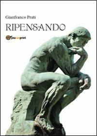 Ripensando - Gianfranco Prati - Libro Youcanprint 2013 | Libraccio.it