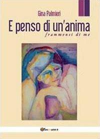 E penso di un'anima. Frammenti di me - Gina Palmieri - Libro Youcanprint 2013 | Libraccio.it