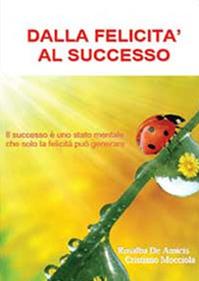 Dalla felicità al successo - Rosalba De Amicis, Cristiano Mocciola - Libro Youcanprint 2013 | Libraccio.it