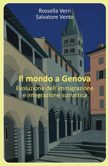 Il mondo a Genova. Evoluzione dell'immigrazione e integrazione scolastica - Rossella Verri, Salvatore Vento - Libro Youcanprint 2013 | Libraccio.it