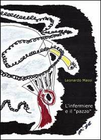 L' infermiere e il pazzo - Leonardo Massi - Libro Youcanprint 2013 | Libraccio.it