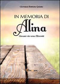 In memoria di Alina - Giovanni Battista Quinto - Libro Youcanprint 2013 | Libraccio.it