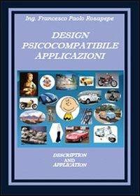 Design psicocompatibile. Applicazioni - Francesco P. Rosapepe - Libro Youcanprint 2013 | Libraccio.it