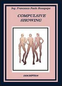 Compulsive showing - Francesco P. Rosapepe - Libro Youcanprint 2013 | Libraccio.it