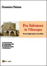 Fra' Salvatore da Villamagna - Domenico Palanza - Libro Youcanprint 2013 | Libraccio.it