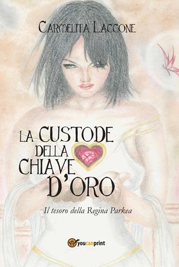 La custode della chiave d'oro - Carmelita Laccone - Libro Youcanprint 2014 | Libraccio.it