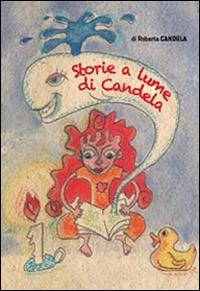 Storie a lume di candela - Roberta Candela - Libro Youcanprint 2013 | Libraccio.it