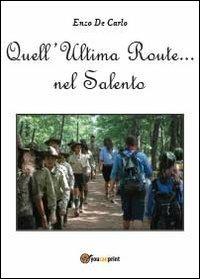 Quell'ultima route nel Salento - Enzo De Carlo - Libro Youcanprint 2014 | Libraccio.it