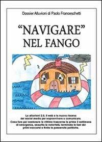 «Navigare» nel fango - Paolo Franceschetti - Libro Youcanprint 2014 | Libraccio.it