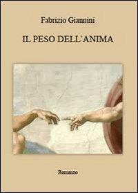 Il peso dell'anima - Fabrizio Giannini - Libro Youcanprint 2014 | Libraccio.it