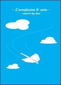 L' aeroplanino di carta - Ugo Bacci - Libro Youcanprint 2014 | Libraccio.it