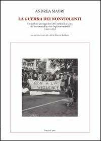 La guerra dei nonviolenti - Andrea Maori - Libro Youcanprint 2013 | Libraccio.it